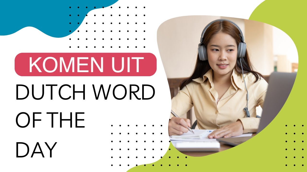 Learn Dutch word of the day (B2): komen uit