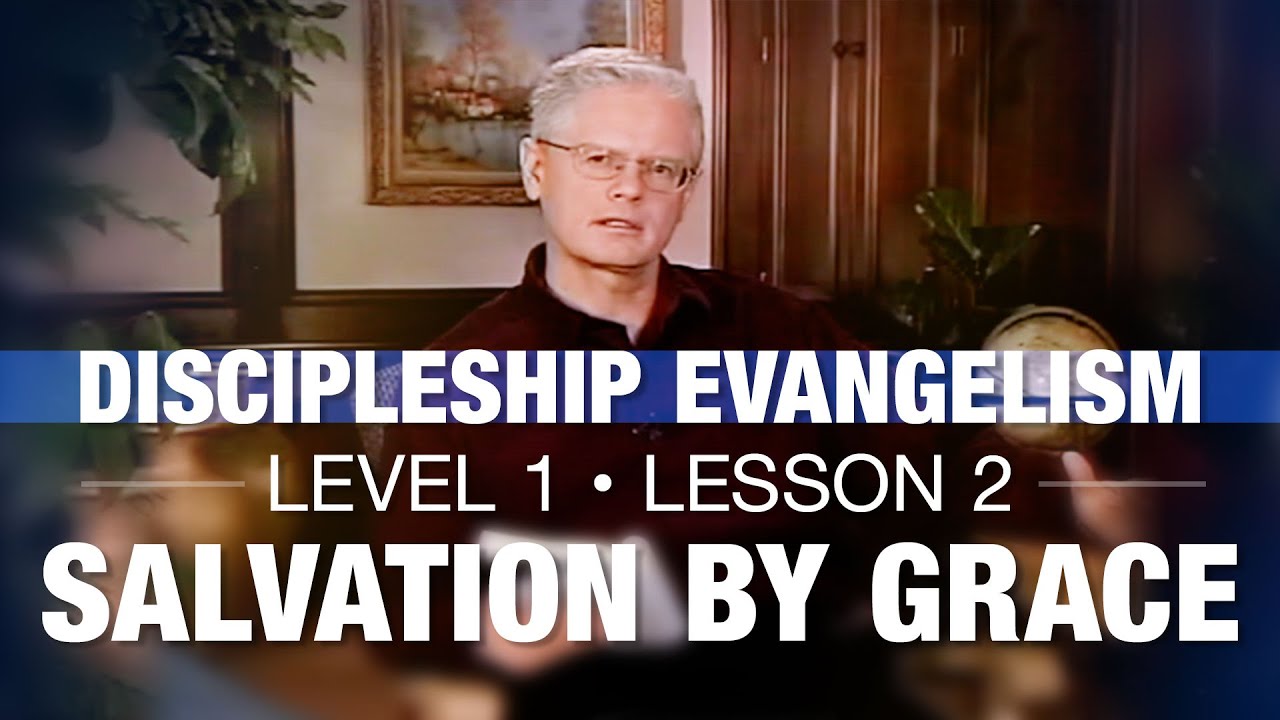 Discipleship Evangelism - Level 1 - Lesson 2 - Salvation by Grace