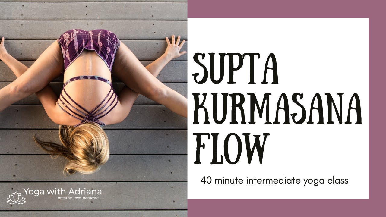 Supta Kurmasana (Reclined Tortoise) Yoga Flow - 40 Minutes Intermediate Practice
