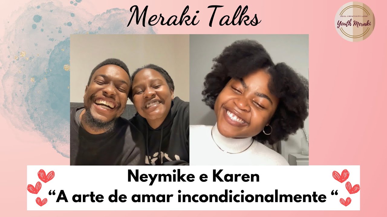Meraki Talks: A arte de amar incondicionalmente, com Neymike e Karen