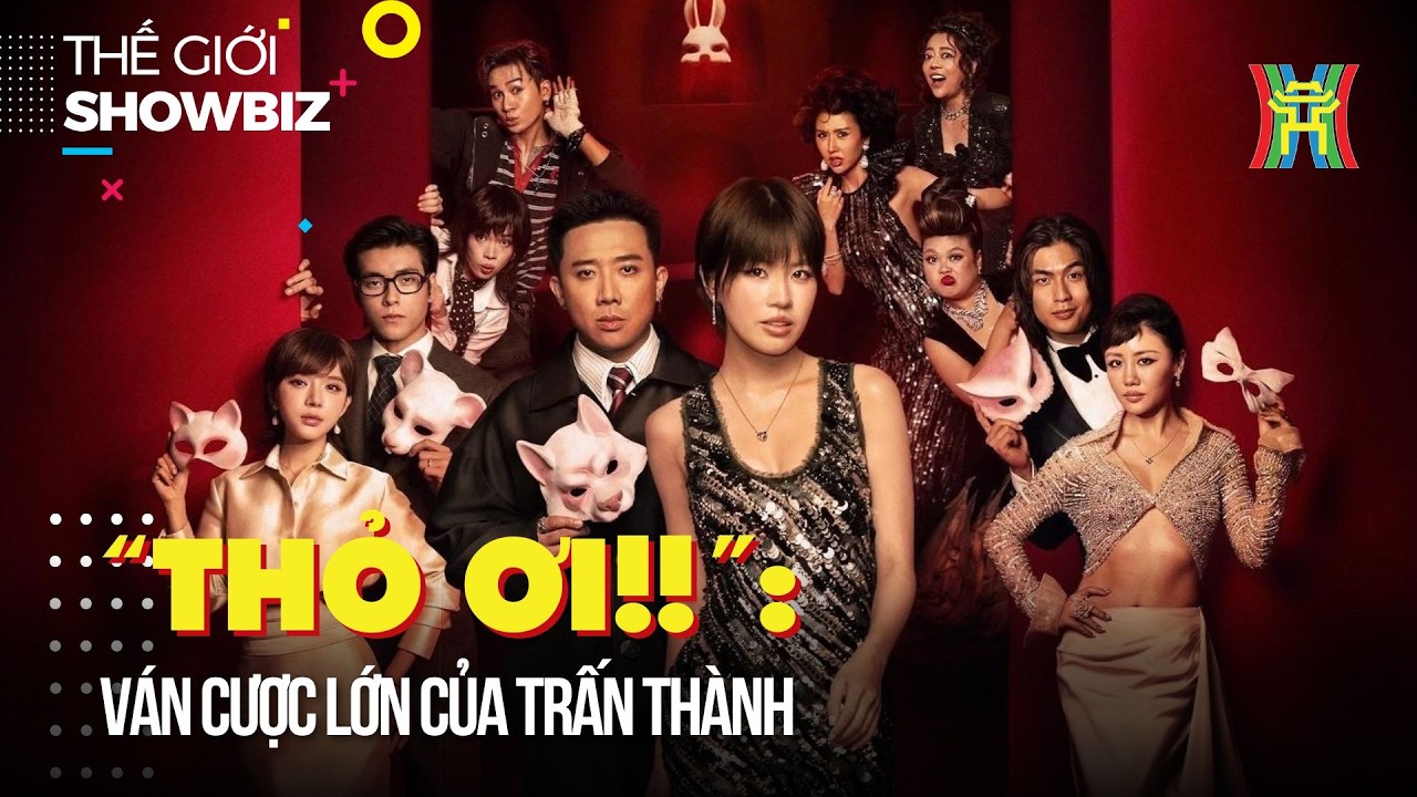 “Thỏ Ơi!!”: Ván cược lớn của Trấn Thành | Thế giới showbiz