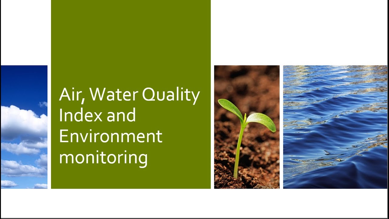 Air, Water Quality Index and Environment Monitoring
