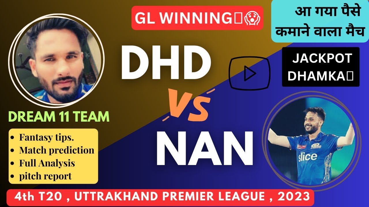 Dhd vs nan | dhd vs nan dream11 prediction | dhd vs nan dream11 team | uttrakhand premier league t20