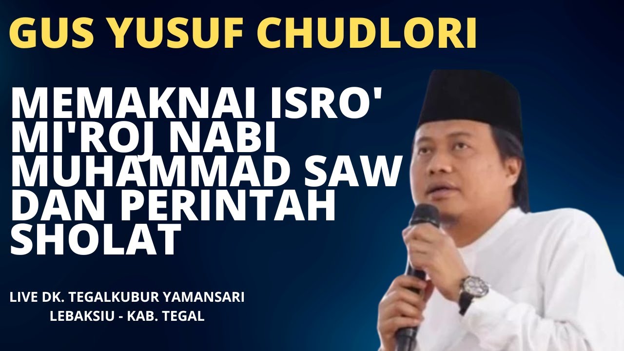 gus yusuf chudlori MEMAKNAI ISRO' MI'ROJ NABI MUHAMMAD SAW DAN PERINTAH SHOLAT