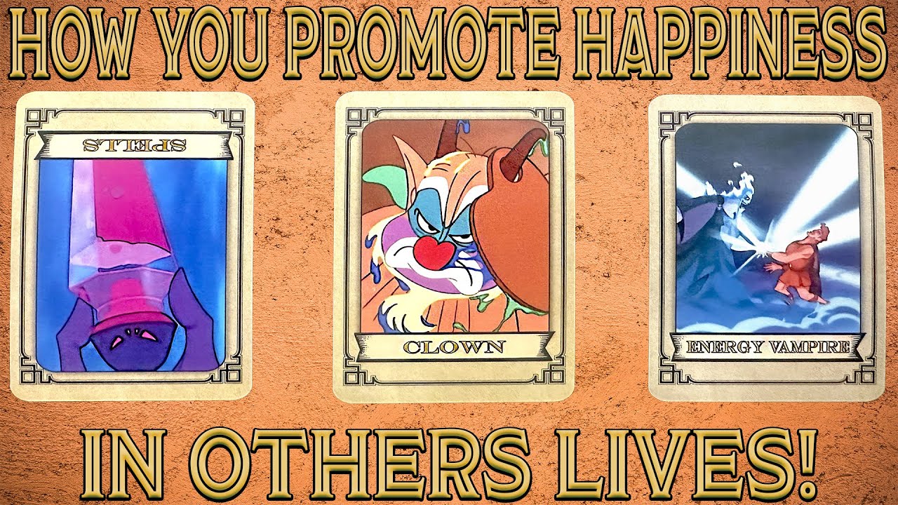PICK A CARD : HOW YOU PROMOTE HAPPINESS IN OTHERS LIVES!