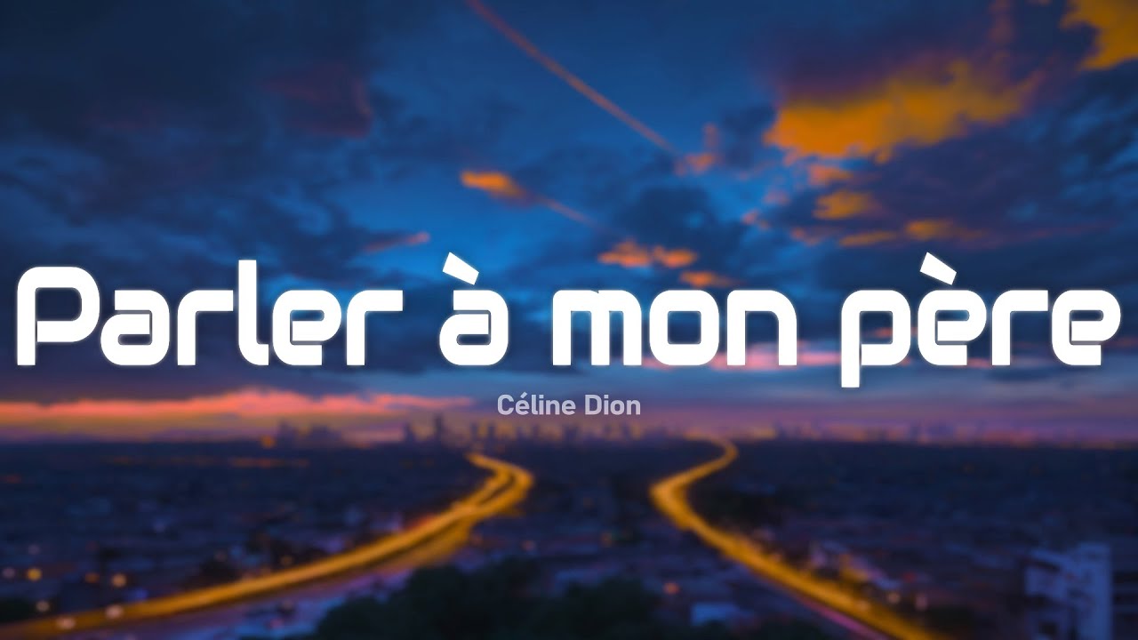 Céline Dion - Parler à mon père (Paroles/Lyrics)