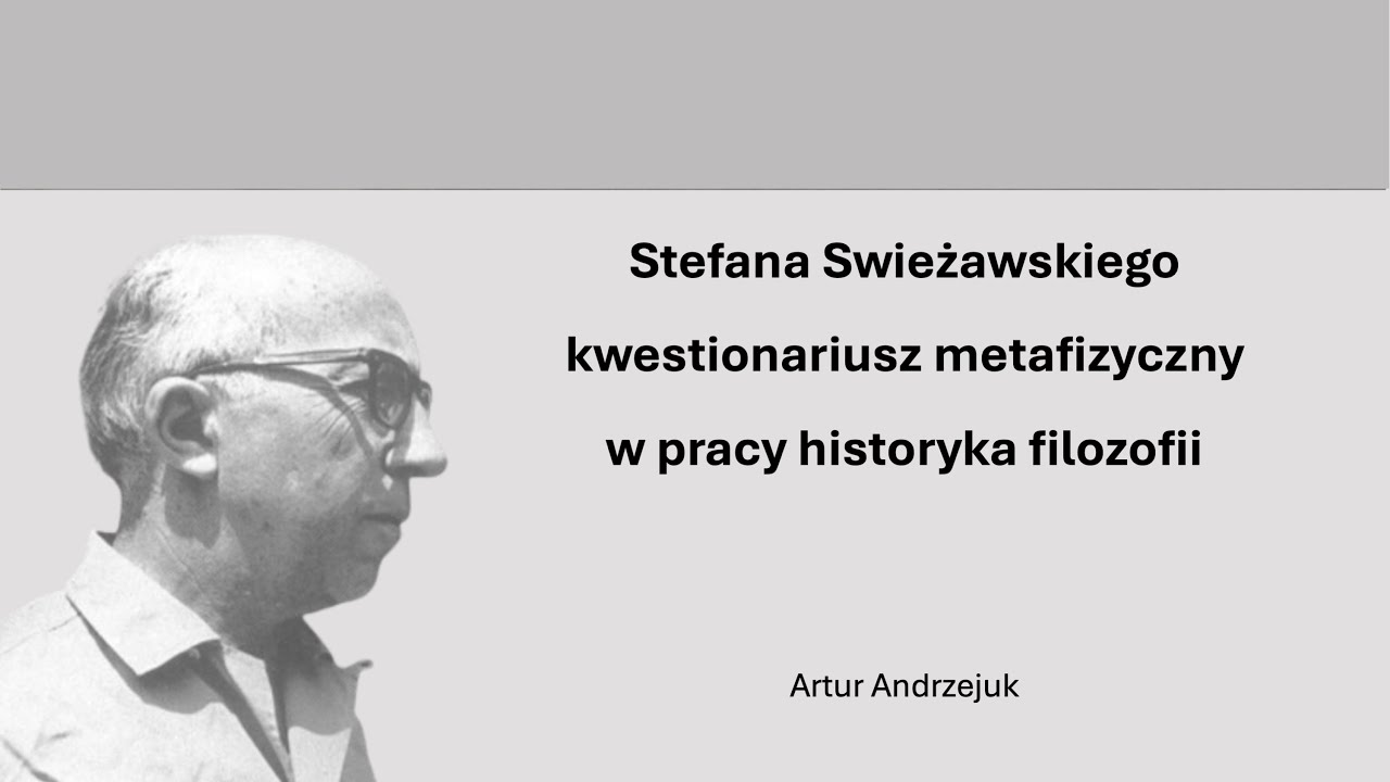 prof. A. Andrzejuk - Stefana Swieżawskiego kwestionariusz metafizyczny w pracy historyka filozofii