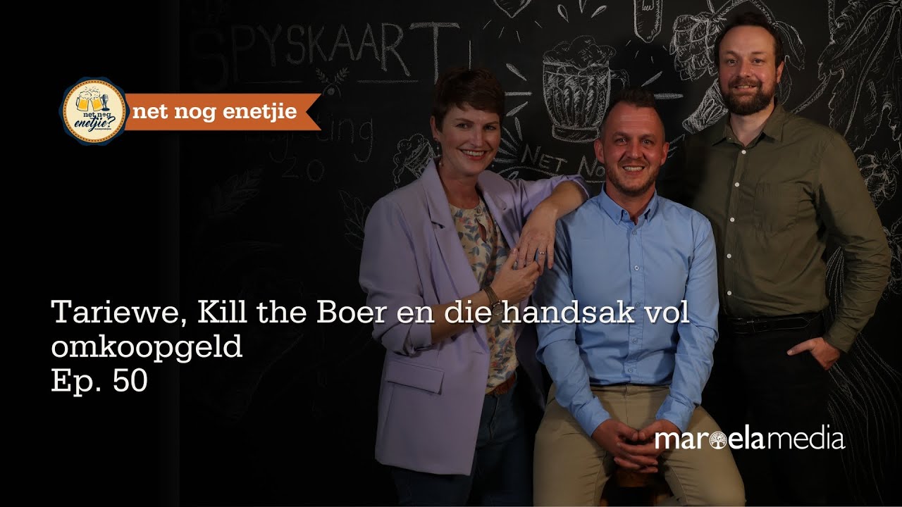 Net nog enetjie | Tariewe, Kill the Boer en die handsak vol omkoopgeld | Ep. 50