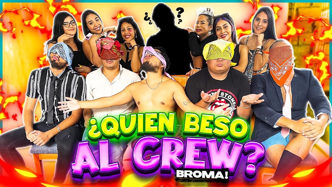 🔥 BROMA &iquest;QUIEN BESO AL CREW?🔥