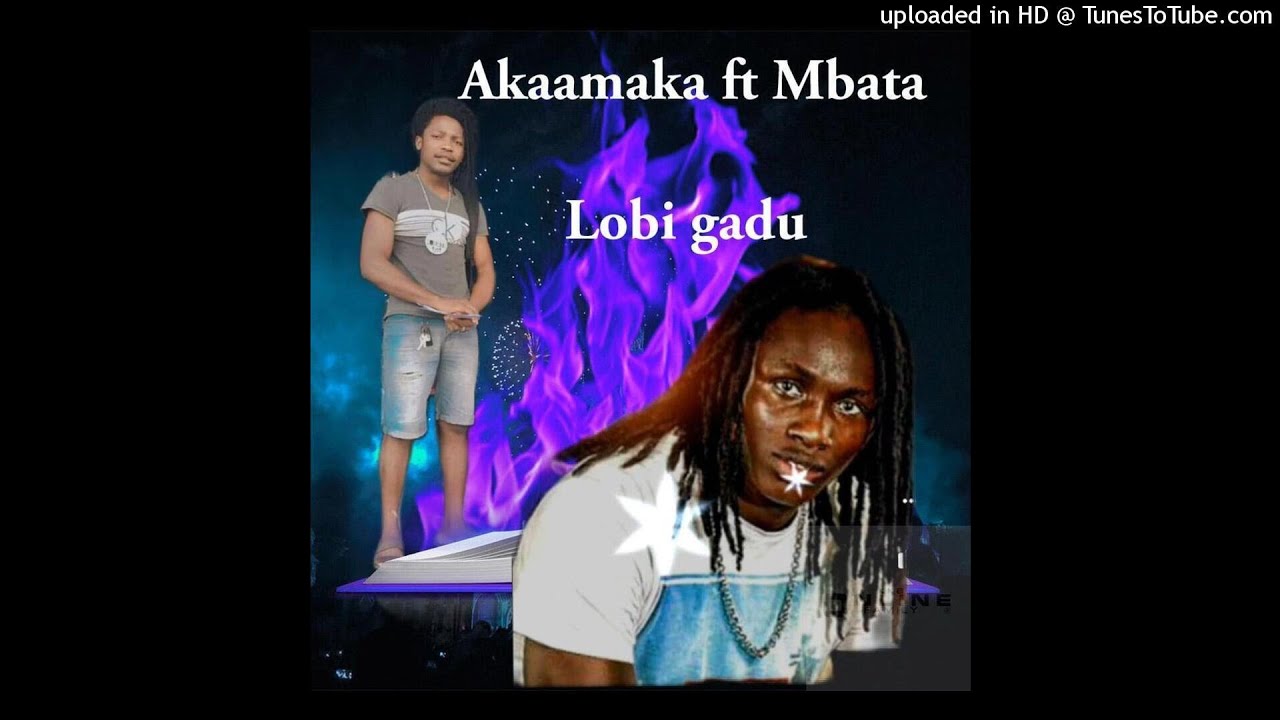 Akaamaka ft Mbata_lobi gadu (pro_ amakos studio)