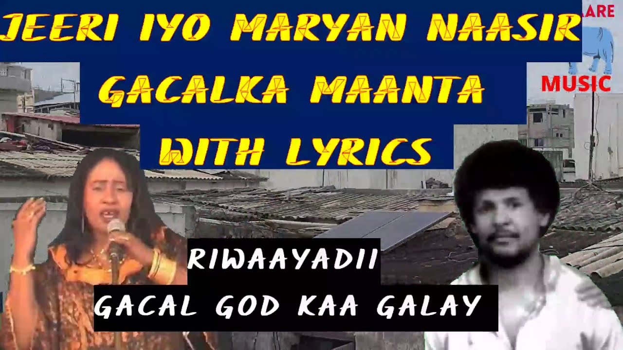 GACALKA MAANTA WAA GADATIINE MAXAMUUD CABDALLA JEERI IYO MARYAN NAASIR GACAL GOD KA GALAY