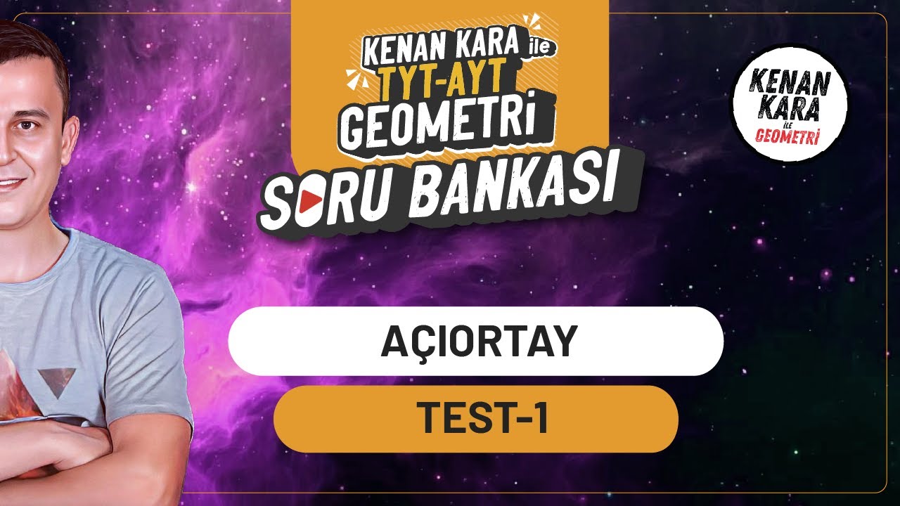 Açıortay | TEST-1 |  SORU BANKASI | Kenan Kara ile TYT-AYT Geometri Soru Bankası