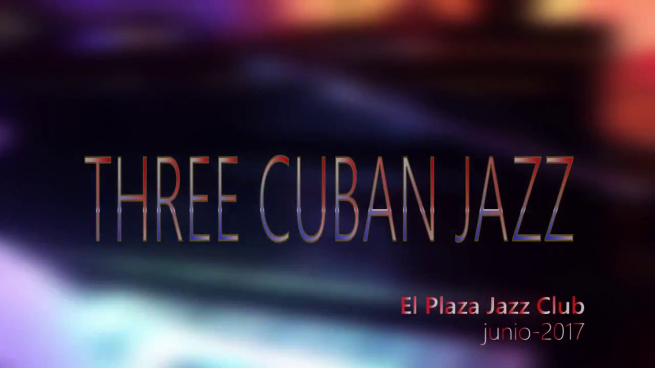 Pedro Pablo & Three Cuban Jazz (El Plaza Jazz Club 2017)