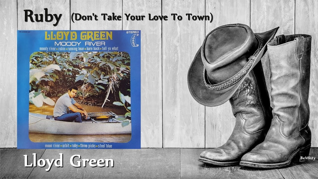 Lloyd Green - Ruby (Don't Take Your Love To Town)