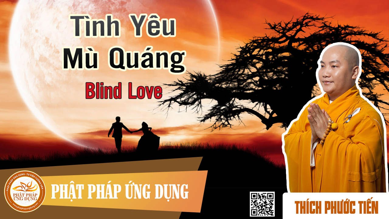 Tình Yêu Mù Quáng (KT22) english sub (Blind Love) - Thầy Thích Phước Tiến