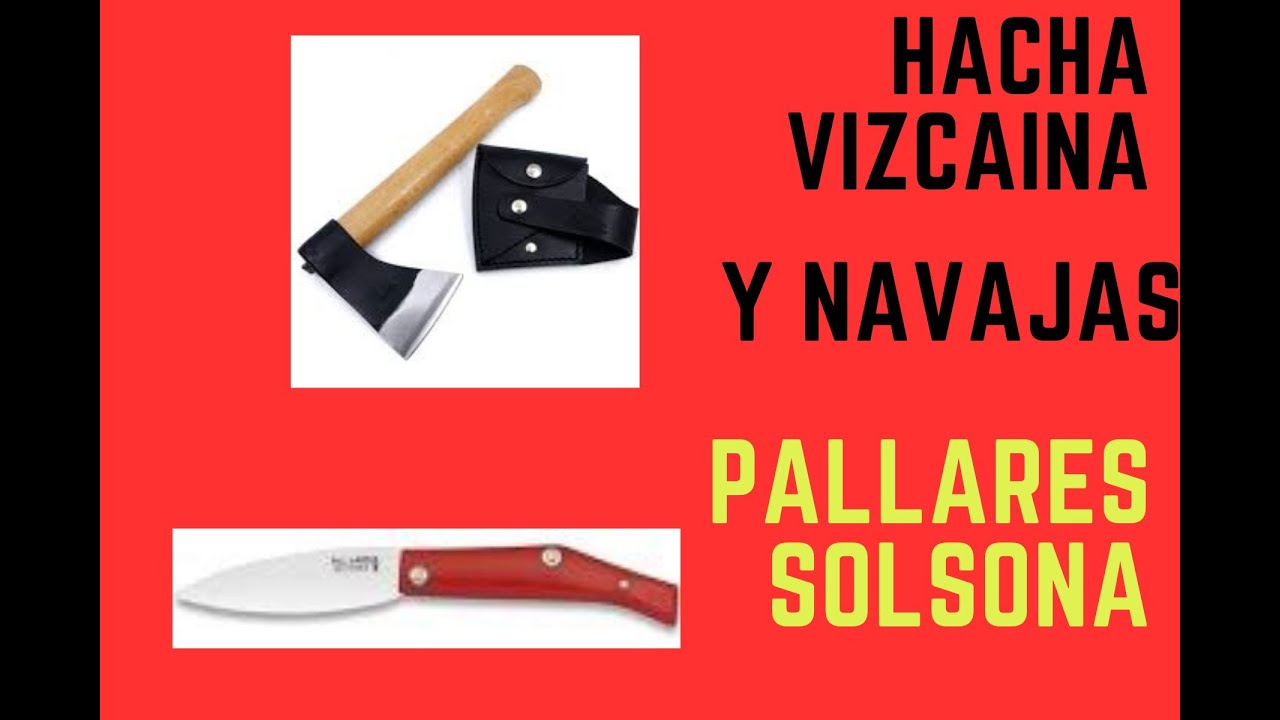 HACHA VIZCAINA Y NAVAJAS PALLARES SOLSONA
