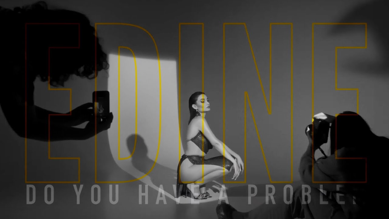 Edine - Do You Have a Problem | Official Music Video