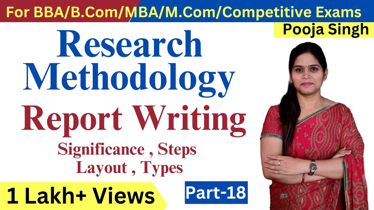 Report Writing | Significance | Steps in Report Writing | Layout Of Report | Research Methodology 18