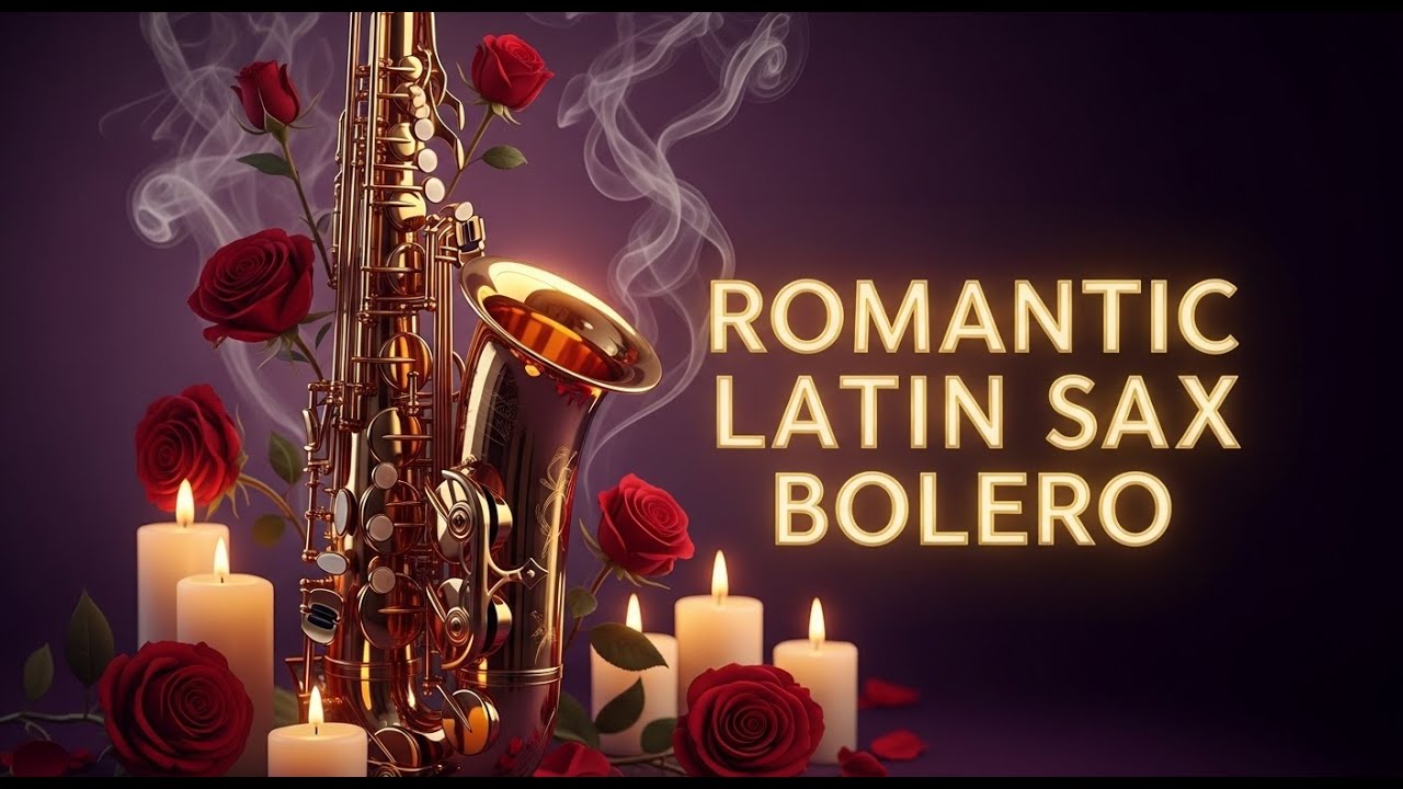 Romantic Latin Sax Bolero | Música para Cenas Especiales