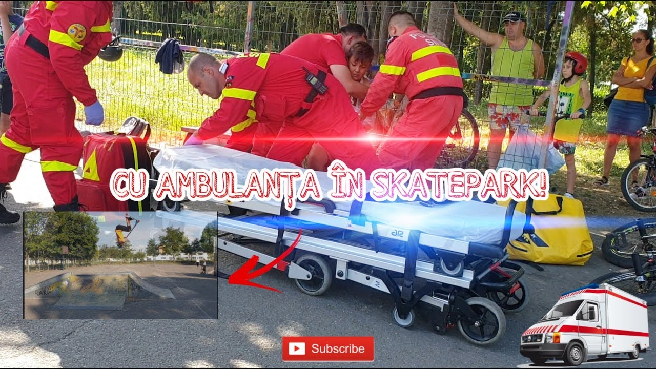 CU AMBULANȚA ÎN SKATEPARK!