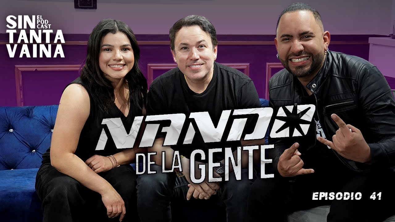 NANDO DE LA GENTE - SIN TANTA VAINA EP 41
