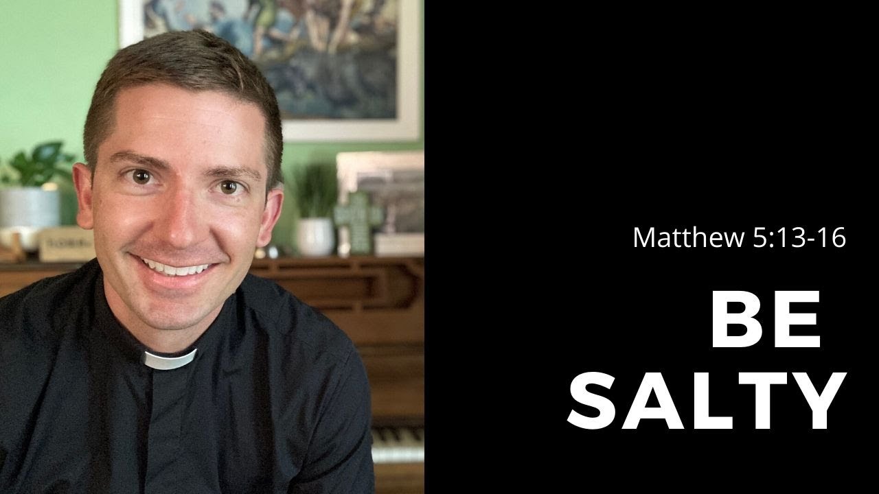 Be Salty (Matthew 5:13-16)