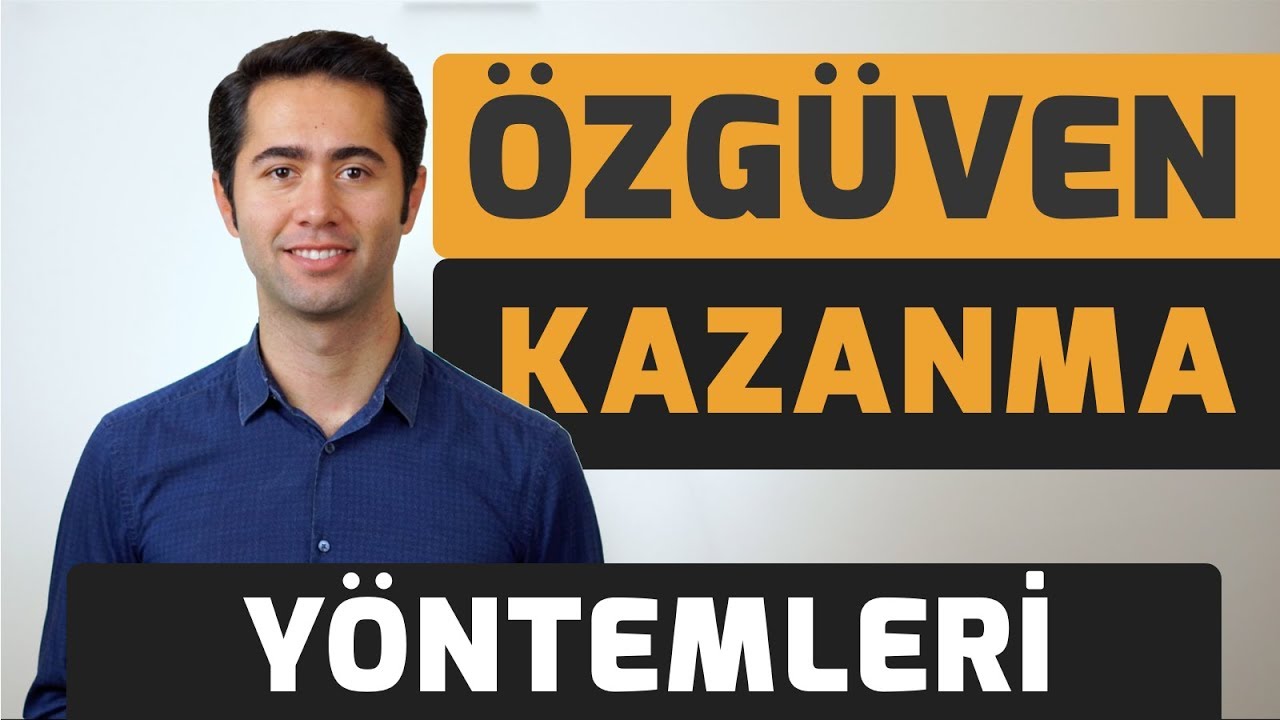 Özgüven Kazanmak İçin 6 Etkili Yöntem!