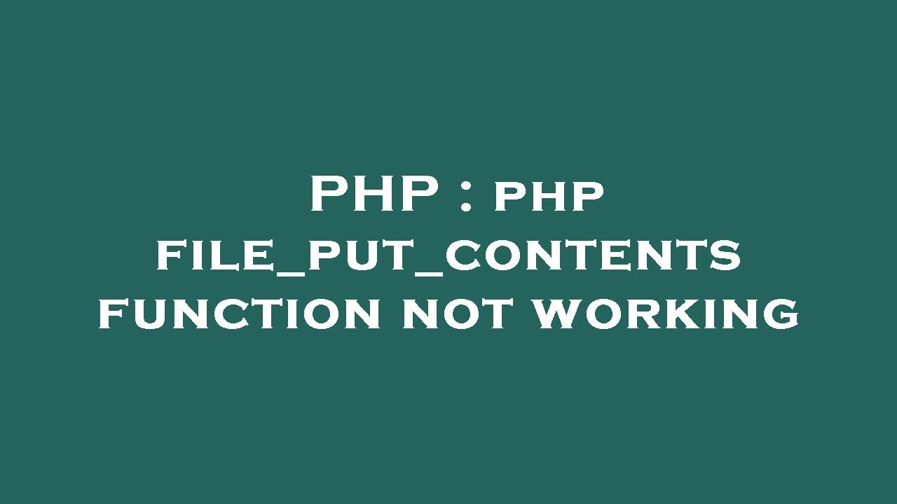 PHP : php file_put_contents function not working
