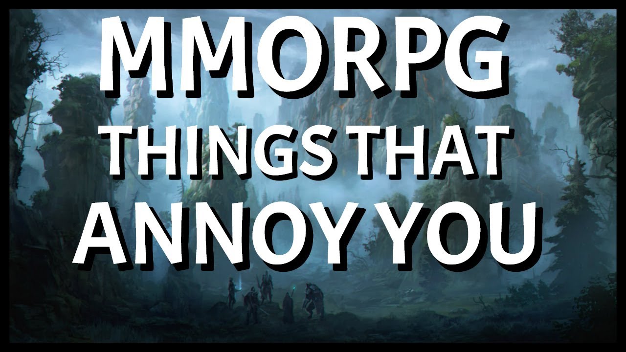 MMORPG Things That Annoy You | MMO Discussion