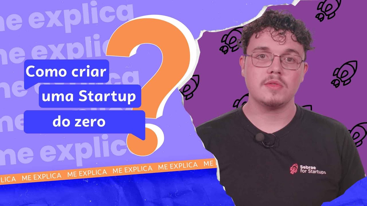 Como criar uma startup do zero? | Sebrae, Me Explica