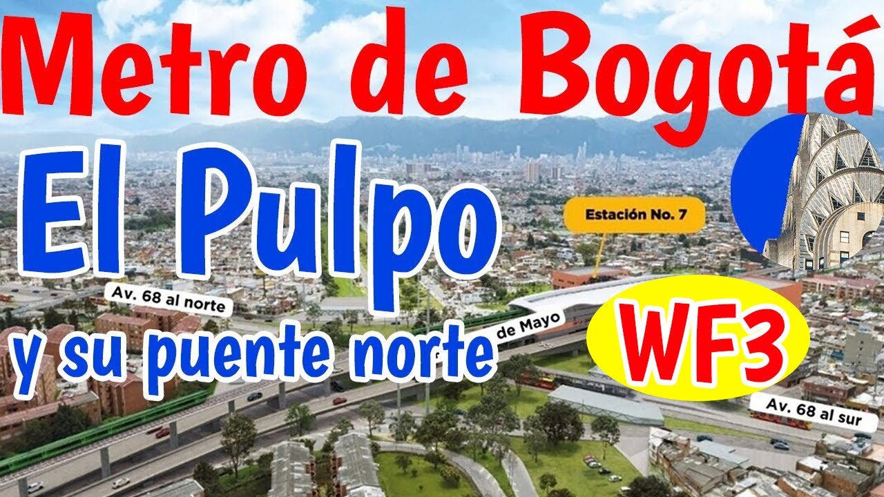 Metro de Bogotá el pulpo y su puente norte WF3