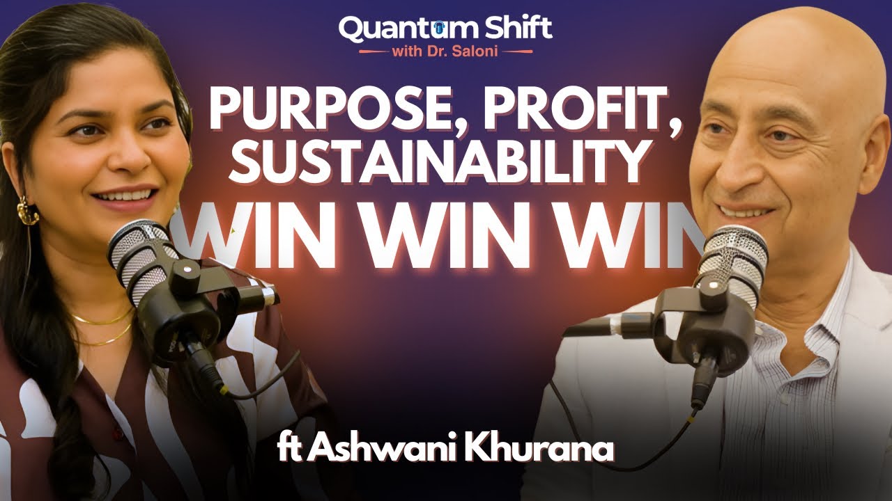 Purpose, Profit, Sustainability: 3 WIN with Ashwani Khurana I Quantum Shift I Saloni Singh | Ep. 06