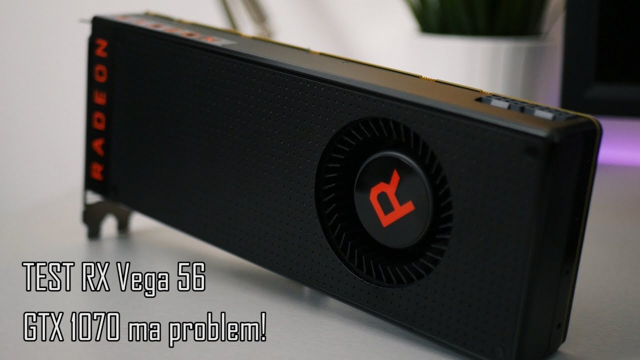 GeForce GTX 1070 pokonany! Test RX Vega 56