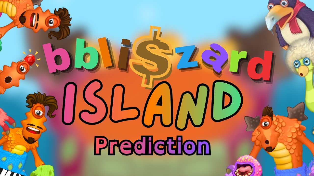 bbli$zard Island (Mini-Prediction or smthn idk) - My Singing Monsters