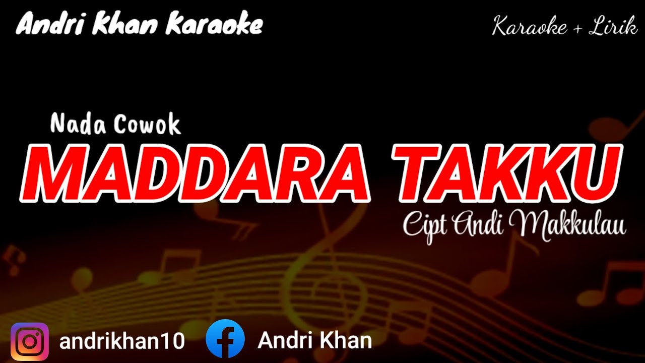 KARAOKE LIRIK VERSI ANDRI KHAN ~ MADDARA TAKKU~(NADA COWOK)~ CIPT AKUL ANDI MASSINAE SH Msi