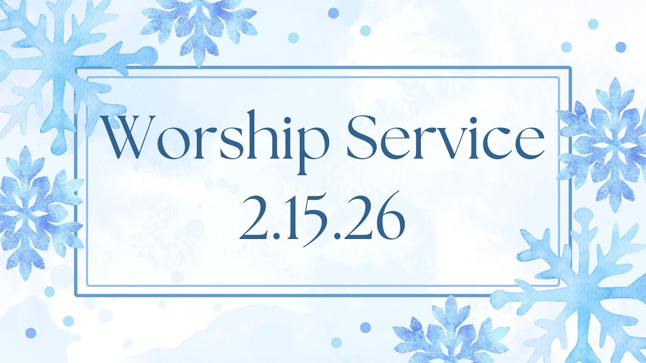 Worship Service (February 15,  2026)
