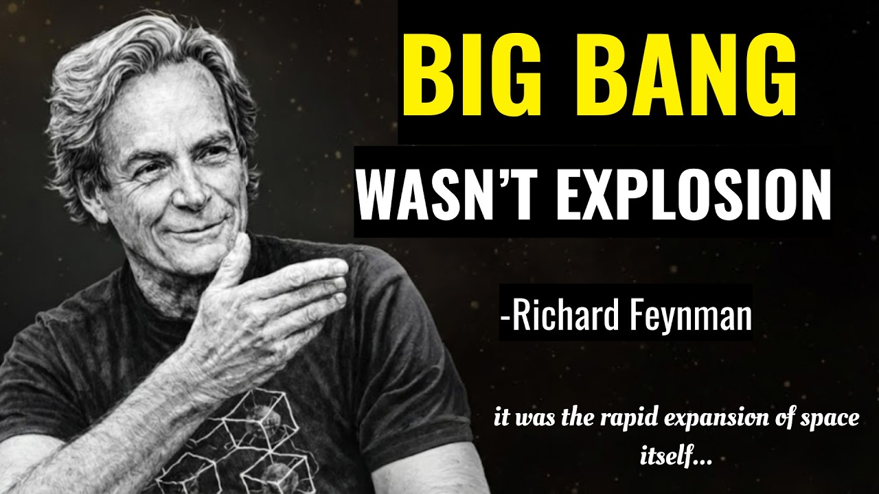 The Big Bang WAS NOT an Explosion (It's not what you think) |  Feynman's Answer DESTROYS Reality