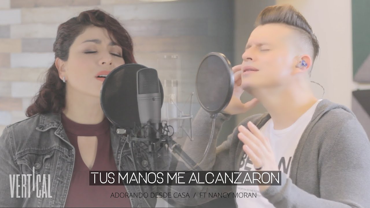 Vertical - Tus Manos Me Alcanzaron Feat. Nancy Morán (Adorando Desde Casa)