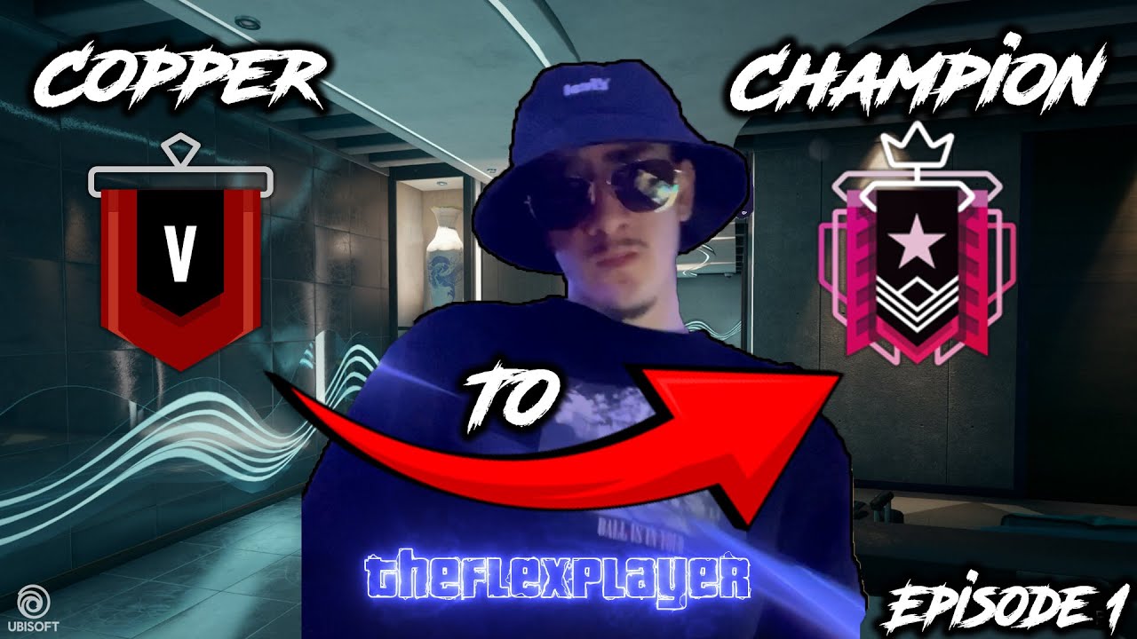 Copper to champion EPISODE 1 - Rainbow Six Siege
