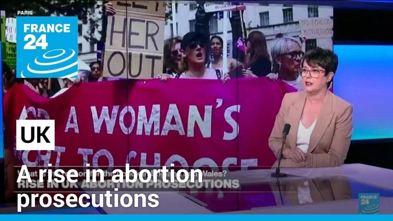 What is the reason for the rise in UK abortion prosecutions? • FRANCE 24 English