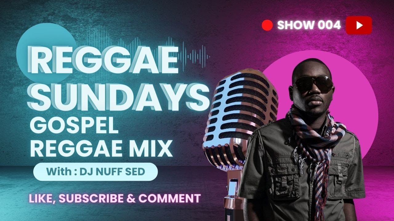 REGGAE SUNDAYS SHOW 004 | GOSPEL REGGAE WORSHIP MIX