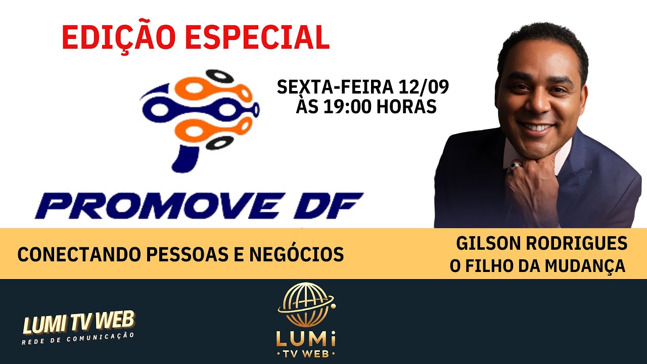 GILSON RODRIGUES &eacute; o convidado do PROMOVE DF - CONECTANDO PESSOAS E NEG&Oacute;CIOS