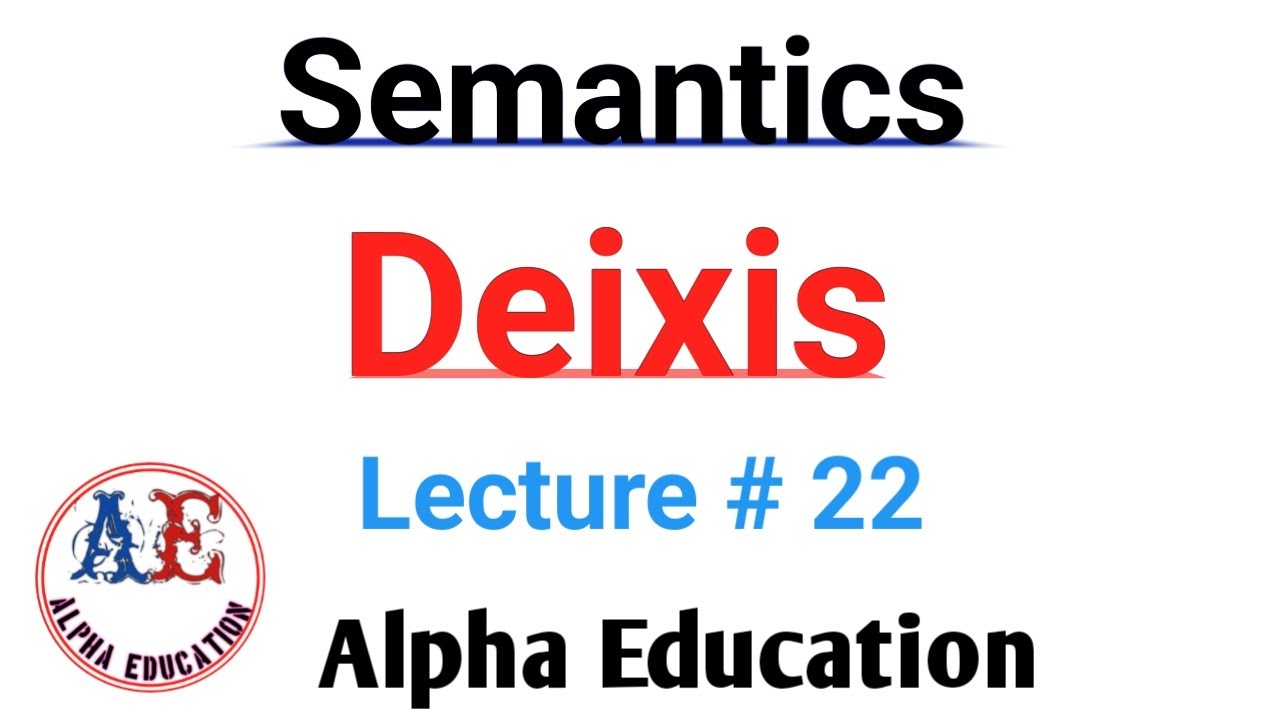 What is deixis, Types and Examples | lec # 23 | Alpha Education #linguistics #semantics