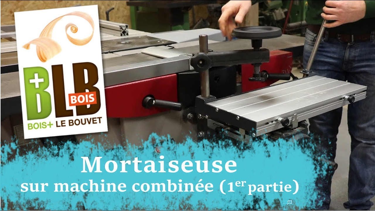 Mortaiseuse sur machine combin&eacute;e (1&egrave;re partie)