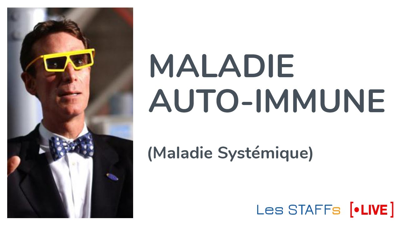Maladie auto-immune (ou systémique) - #05 - Les STAFFs Live