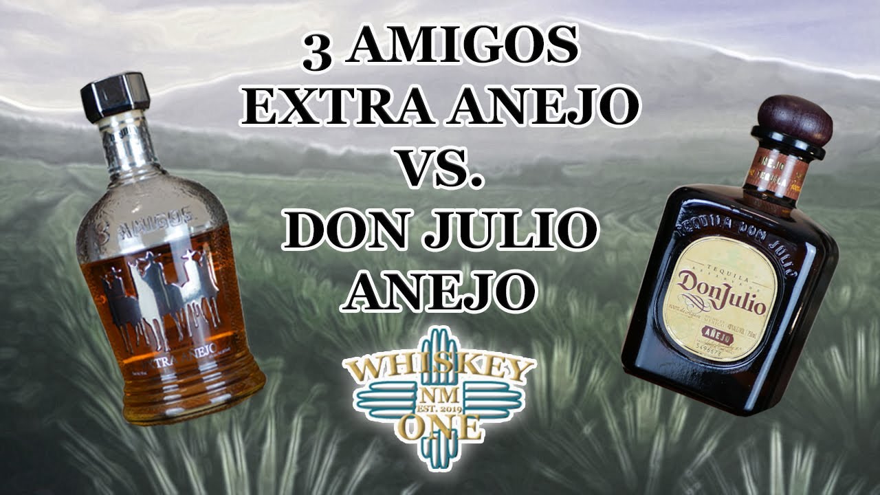 Don Julio Anejo vs 3 Amigos Extra Anejo Tequila Ep#45