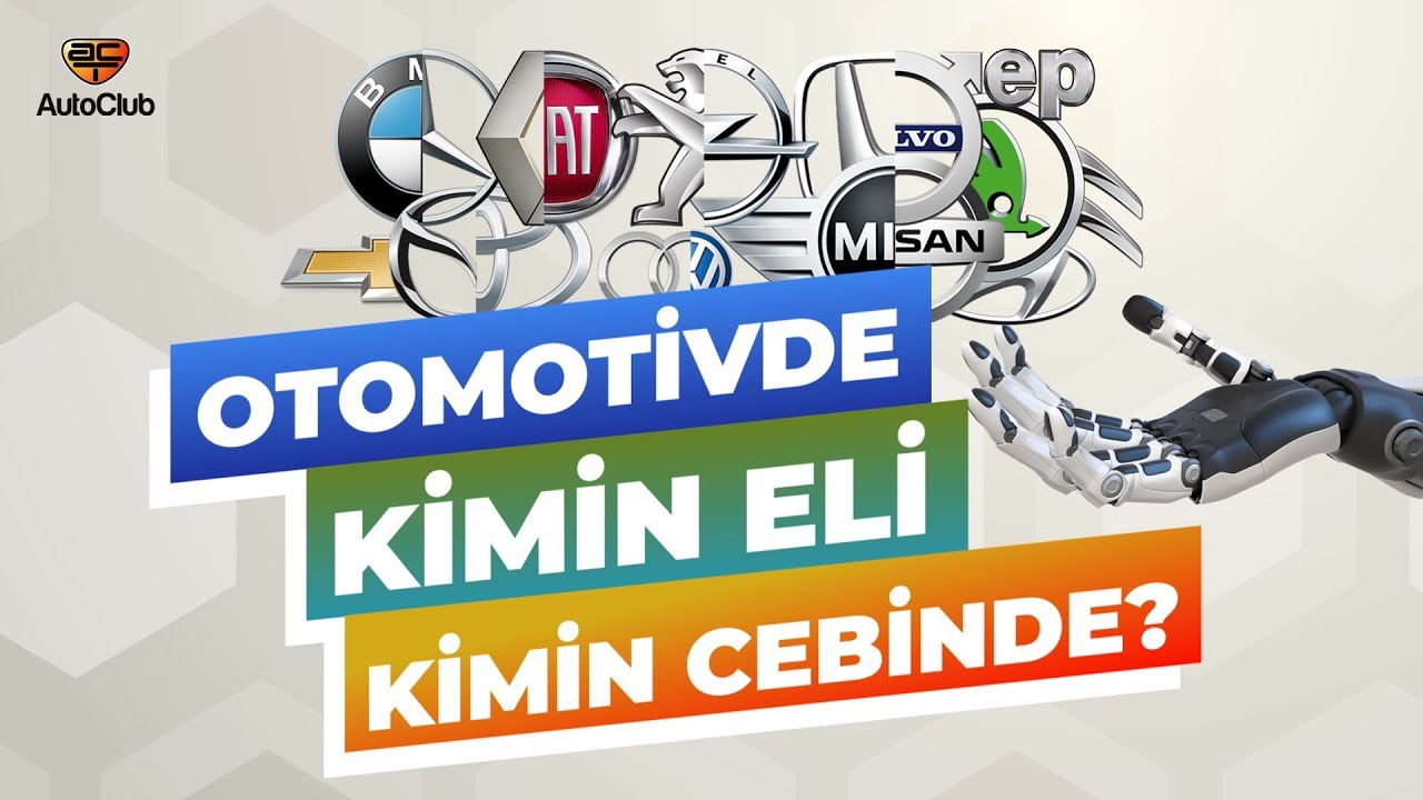 Otomotivde Kimin Eli Kimin Cebinde? | AutoClub