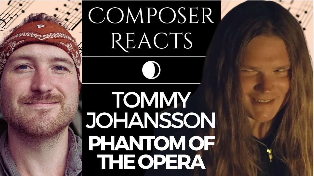 Composer Reacts to PHANTOM OF THE OPERA (OFFICIAL VIDEO) - Tommy Johansson