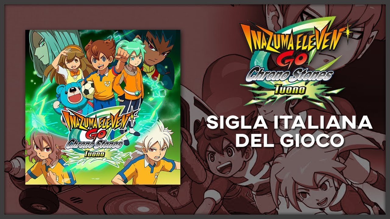 Inazuma Eleven GO Chrono Stones: Tuono - Sigla Italiana del gioco
