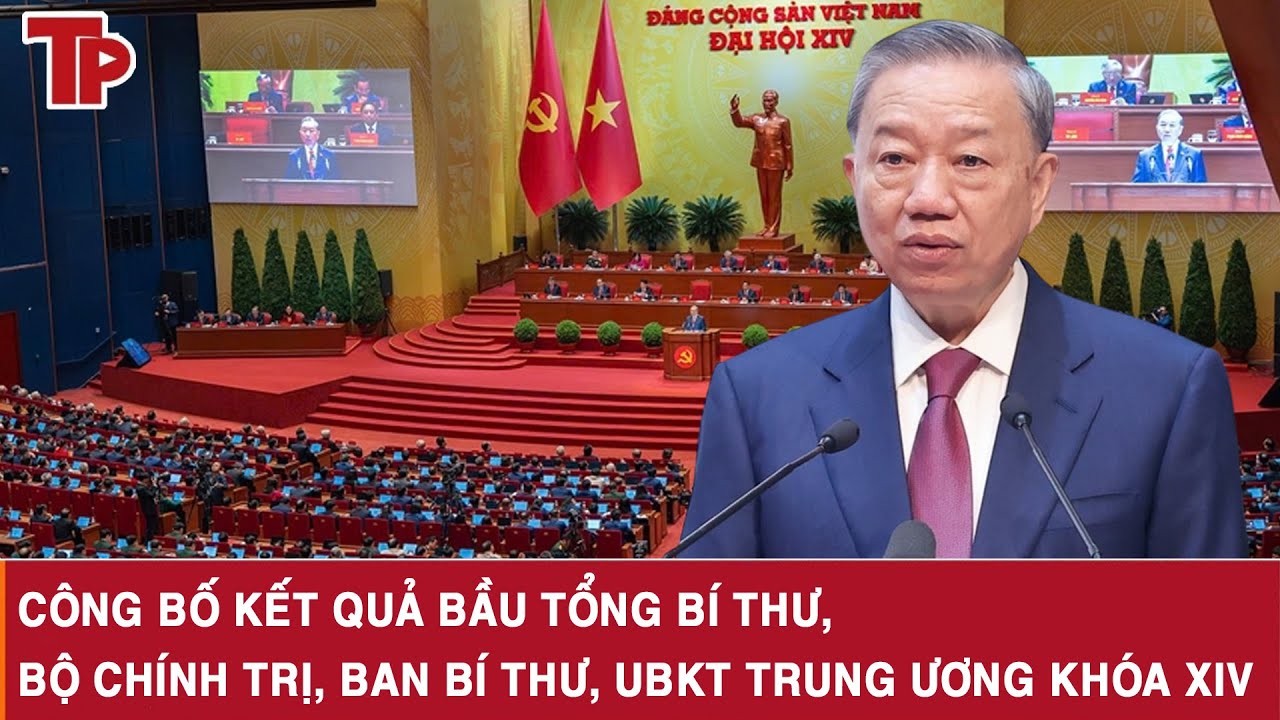 Công bố kết quả bầu Tổng Bí thư, Bộ Chính trị, Ban Bí thư, UBKT Trung ương khóa XIV